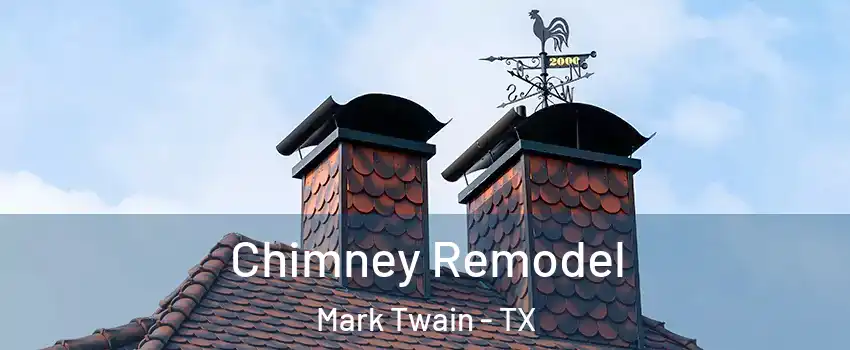 Chimney Remodel Mark Twain - TX
