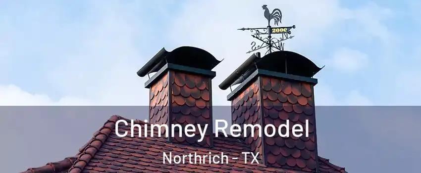 Chimney Remodel Northrich - TX