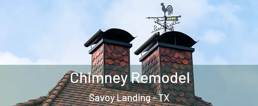 Chimney Remodel Savoy Landing - TX