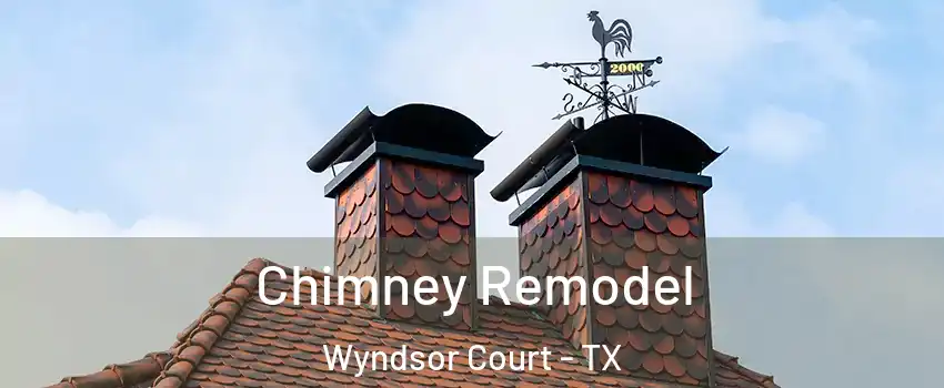 Chimney Remodel Wyndsor Court - TX