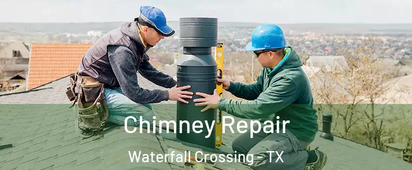 Chimney Repair Waterfall Crossing - TX