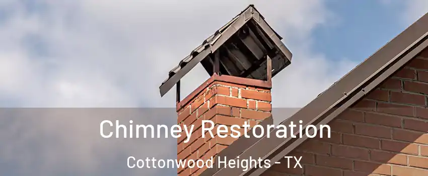 Chimney Restoration Cottonwood Heights - TX