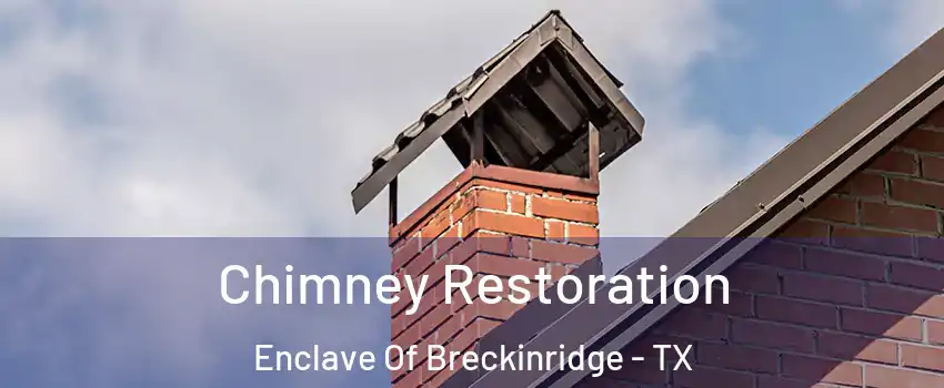 Chimney Restoration Enclave Of Breckinridge - TX