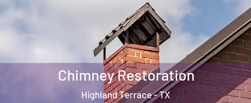 Chimney Restoration Highland Terrace - TX