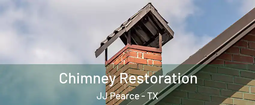 Chimney Restoration JJ Pearce - TX