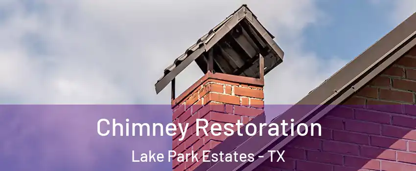 Chimney Restoration Lake Park Estates - TX