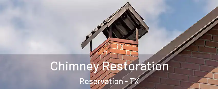 Chimney Restoration Reservation - TX