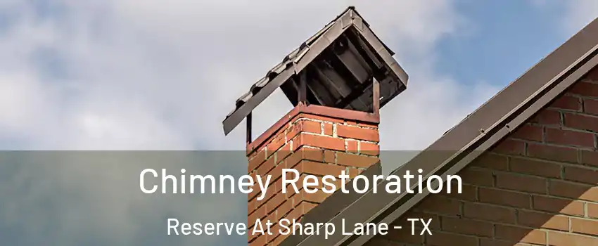 Chimney Restoration Reserve At Sharp Lane - TX