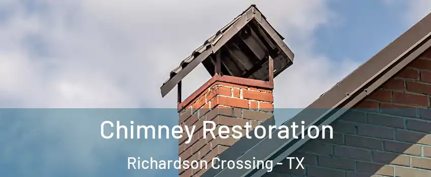 Chimney Restoration Richardson Crossing - TX