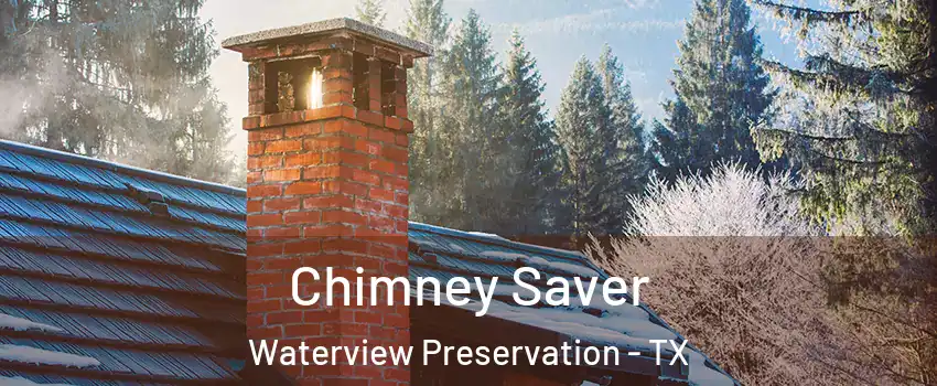 Chimney Saver Waterview Preservation - TX