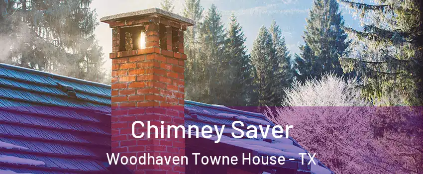 Chimney Saver Woodhaven Towne House - TX