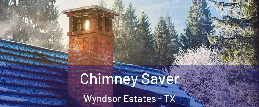 Chimney Saver Wyndsor Estates - TX