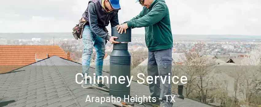 Chimney Service Arapaho Heights - TX