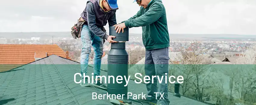 Chimney Service Berkner Park - TX