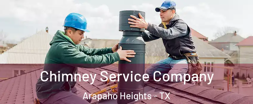 Chimney Service Company Arapaho Heights - TX