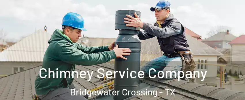 Chimney Service Company Bridgewater Crossing - TX