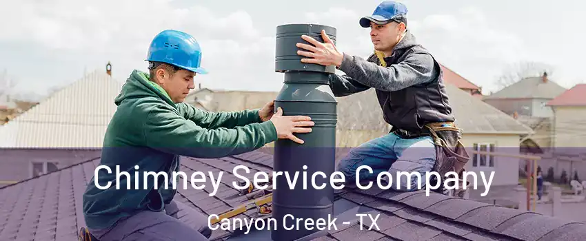 Chimney Service Company Canyon Creek - TX