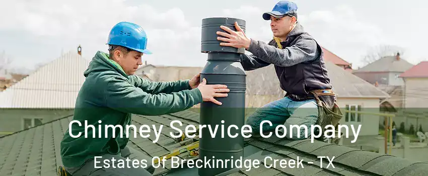 Chimney Service Company Estates Of Breckinridge Creek - TX