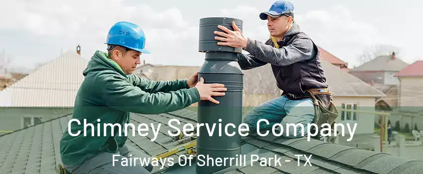 Chimney Service Company Fairways Of Sherrill Park - TX