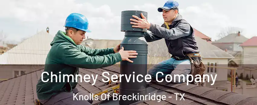 Chimney Service Company Knolls Of Breckinridge - TX