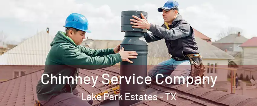 Chimney Service Company Lake Park Estates - TX