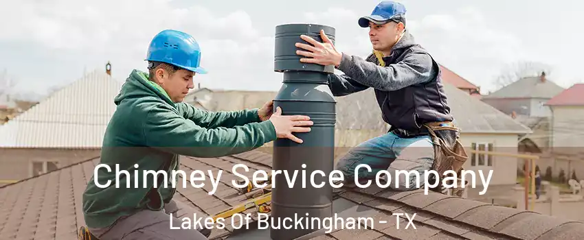Chimney Service Company Lakes Of Buckingham - TX