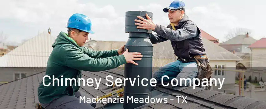 Chimney Service Company Mackenzie Meadows - TX