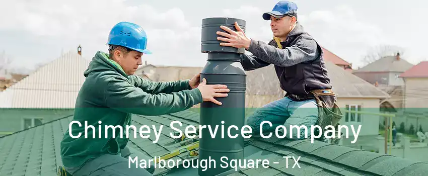 Chimney Service Company Marlborough Square - TX