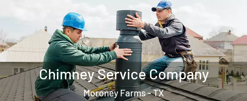 Chimney Service Company Moroney Farms - TX