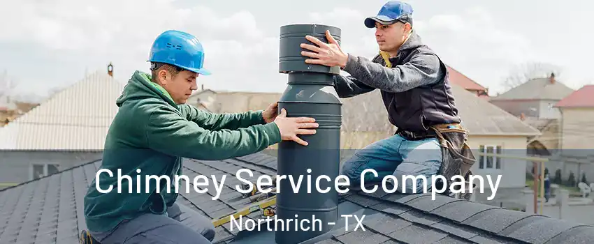 Chimney Service Company Northrich - TX