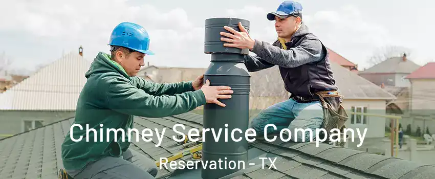 Chimney Service Company Reservation - TX