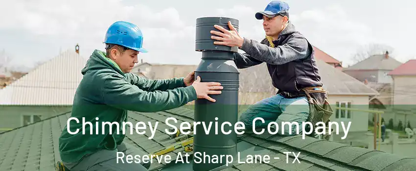 Chimney Service Company Reserve At Sharp Lane - TX
