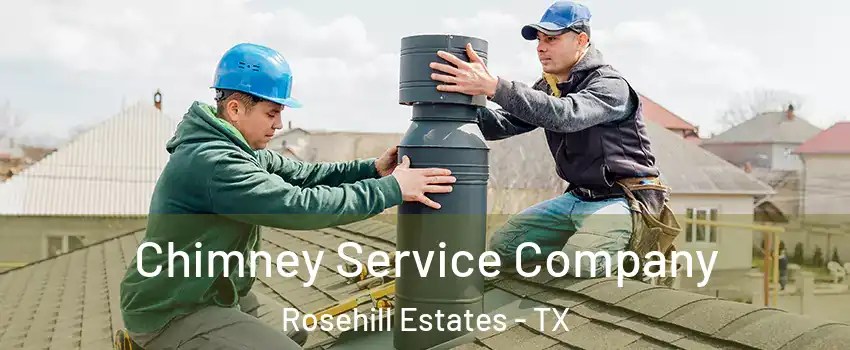 Chimney Service Company Rosehill Estates - TX