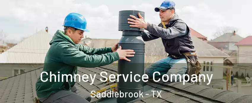 Chimney Service Company Saddlebrook - TX