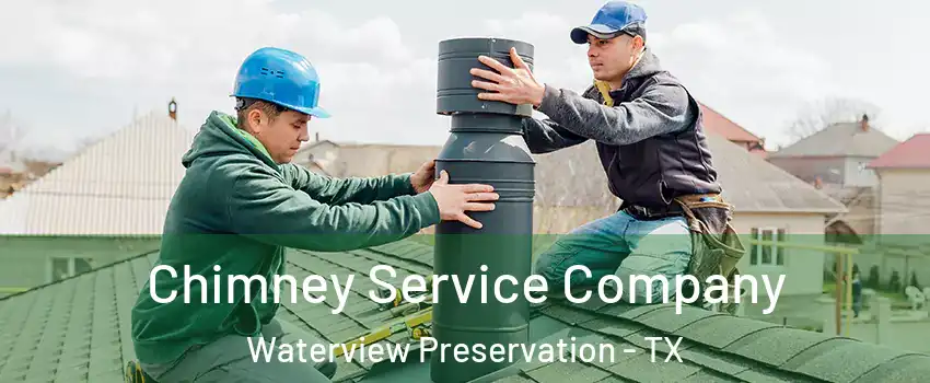 Chimney Service Company Waterview Preservation - TX