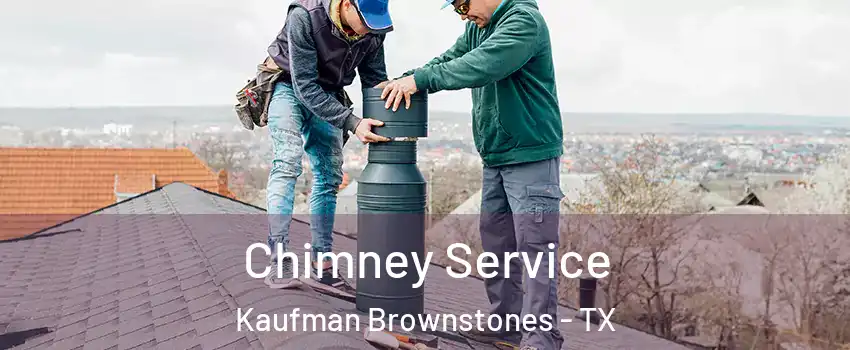 Chimney Service Kaufman Brownstones - TX