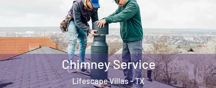 Chimney Service Lifescape Villas - TX