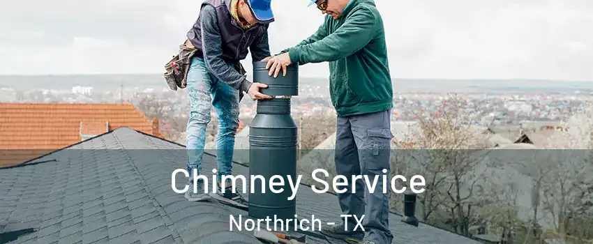 Chimney Service Northrich - TX