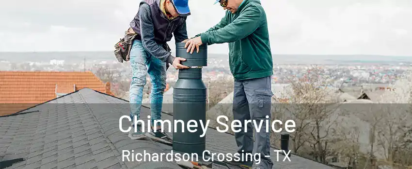 Chimney Service Richardson Crossing - TX
