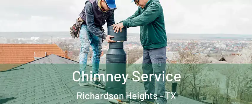 Chimney Service Richardson Heights - TX