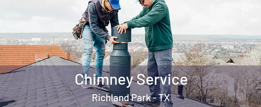 Chimney Service Richland Park - TX