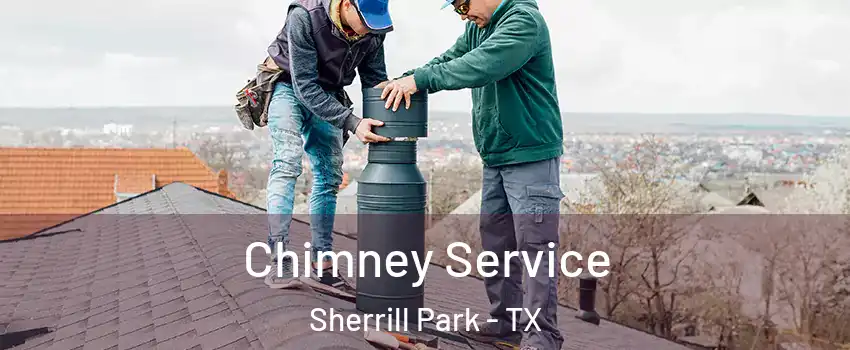Chimney Service Sherrill Park - TX