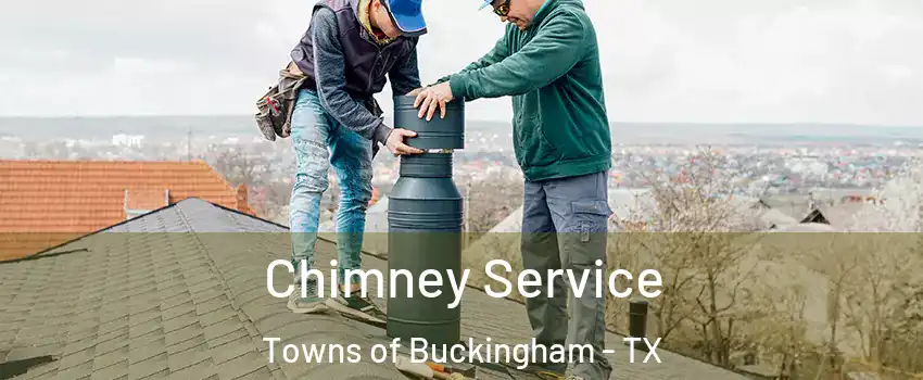 Chimney Service Towns of Buckingham - TX