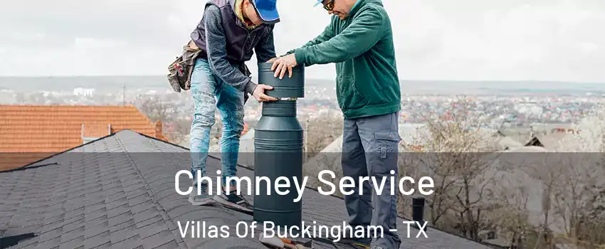 Chimney Service Villas Of Buckingham - TX