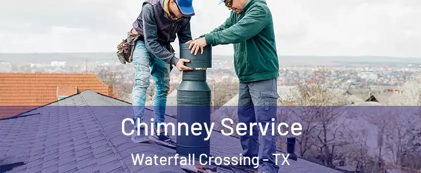 Chimney Service Waterfall Crossing - TX