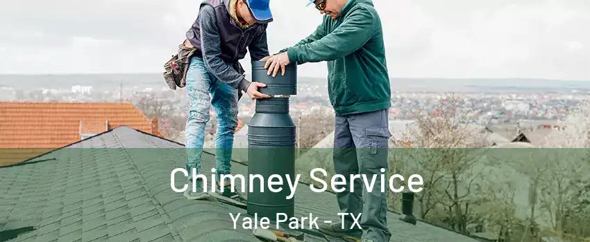 Chimney Service Yale Park - TX