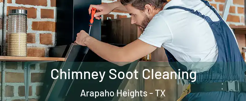 Chimney Soot Cleaning Arapaho Heights - TX