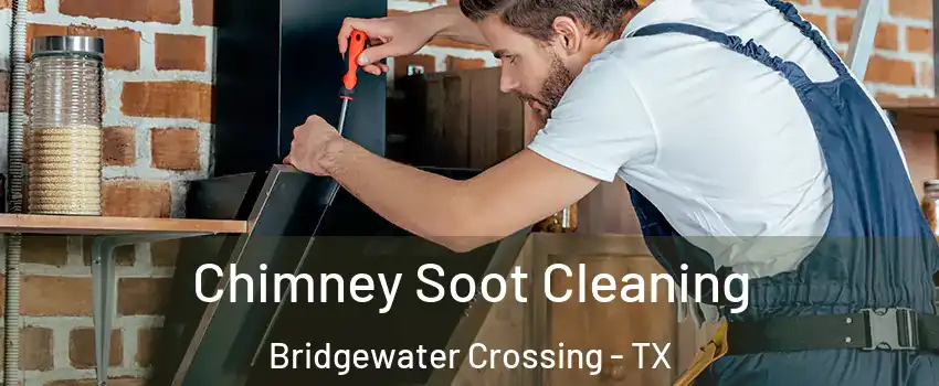 Chimney Soot Cleaning Bridgewater Crossing - TX