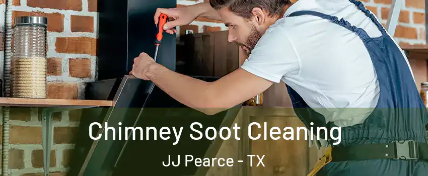 Chimney Soot Cleaning JJ Pearce - TX