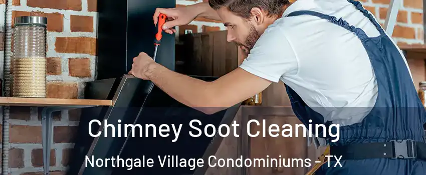 Chimney Soot Cleaning Northgale Village Condominiums - TX